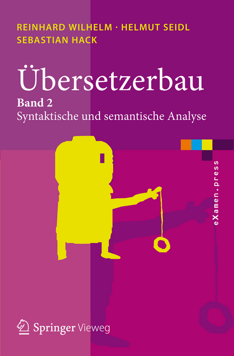 Übersetzerbau - Reinhard Wilhelm, Helmut Seidl, Sebastian Hack