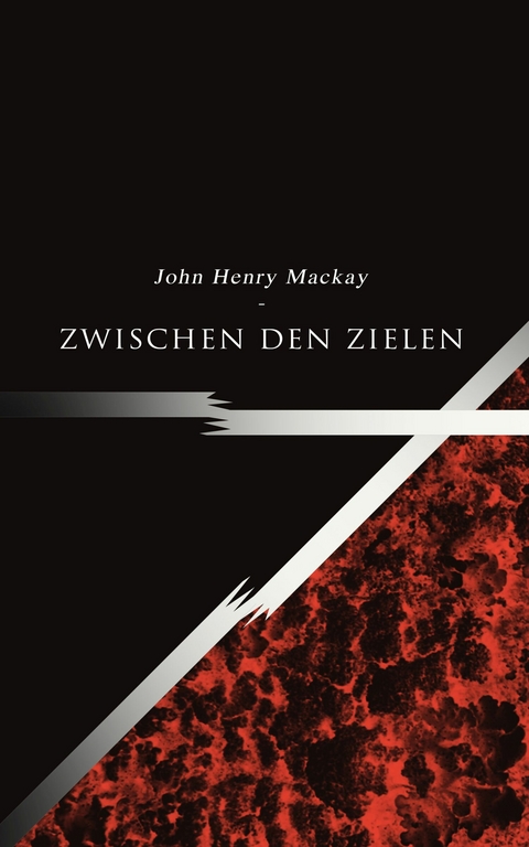 Zwischen den Zielen - John Henry Mackay