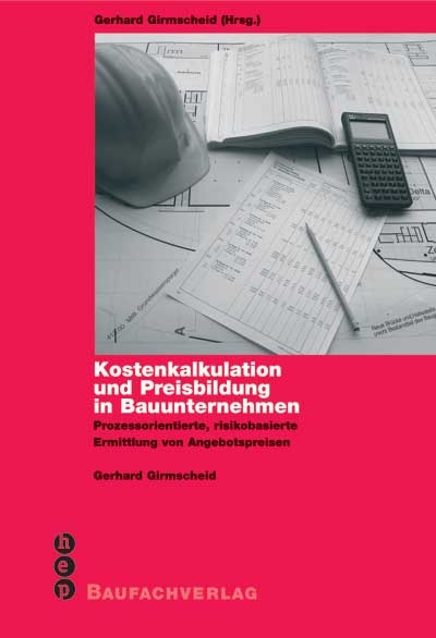 Kostenkalkulation und Preisbildung in Bauunternehmen - Gerhard Girmscheid