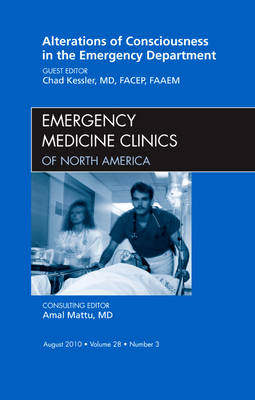 Alterations of Consciousness in the Emergency Department, An Issue of Emergency Medicine Clinics - Chad Kessler