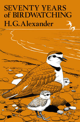 Seventy Years of Birdwatching - H.G Alexander