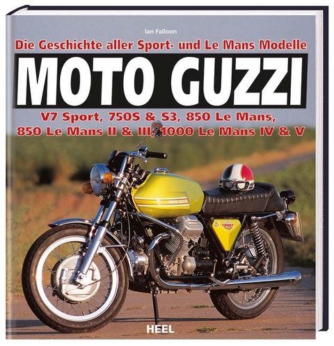 Moto Guzzi - Die Geschichte aller Sport- und Le Mans-Modelle - Ian Falloon