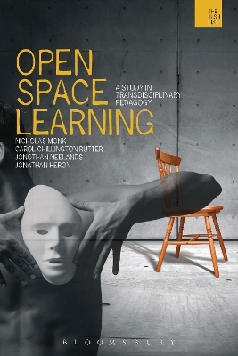 Open-space Learning - Dr. Nicholas Monk, Carol Chillington Rutter, Jonothan Neelands, Jonathan Heron