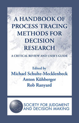 A Handbook of Process Tracing Methods for Decision Research - 