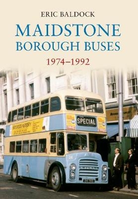 Maidstone Borough Buses 1974-1992 - Eric Baldock