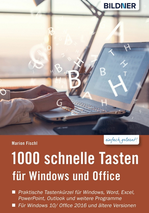 1000 Schnelle Tasten für Windows und Office: Jetzt auch für Windows 10 und Office 2016 - Marion Fischl