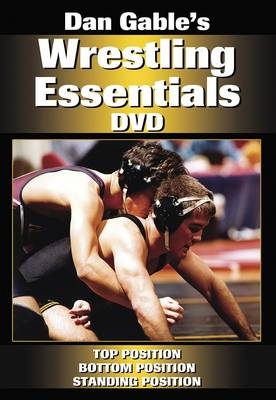 Dan Gable's Wrestling Essentials - Dan Gable