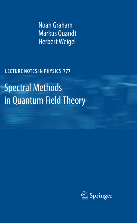 Spectral Methods in Quantum Field Theory - Noah Graham, Markus Quandt, Herbert Weigel