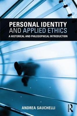 Personal Identity and Applied Ethics -  Andrea Sauchelli