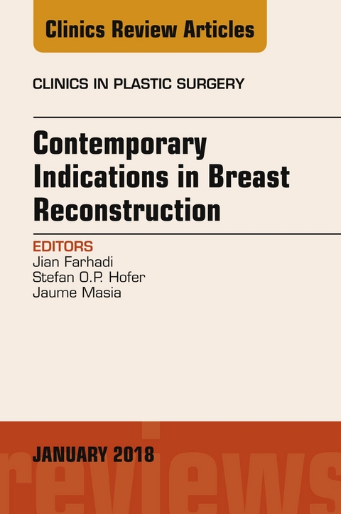 Contemporary Indications in Breast Reconstruction, An Issue of Clinics in Plastic Surgery -  Jian Farhadi,  Stefan O.P. Hofer,  Jaume Masia
