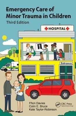 Emergency Care of Minor Trauma in Children -  Colin E. Bruce,  Ffion Davies,  Kate Taylor-Robinson