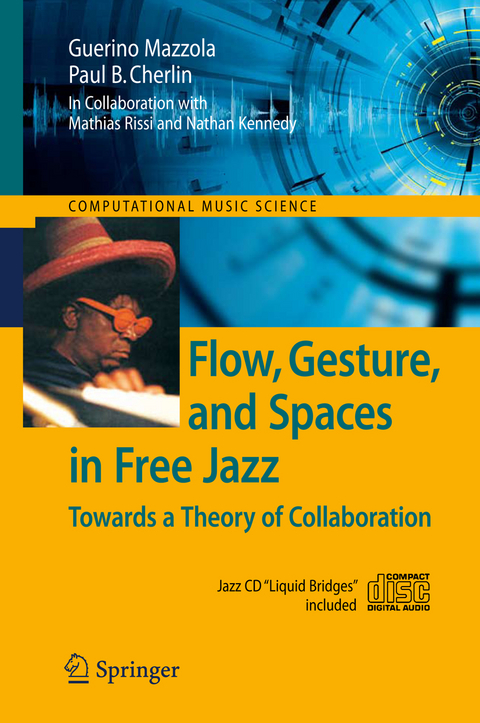 Flow, Gesture, and Spaces in Free Jazz - Guerino Mazzola, Paul B. Cherlin