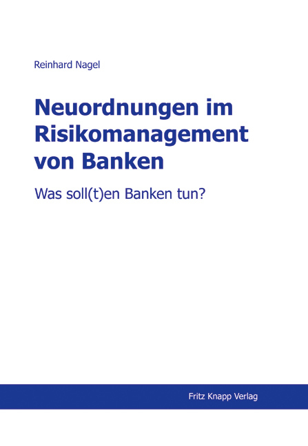 Neuordnungen im Risikomanagement von Banken - Reinhard Nagel