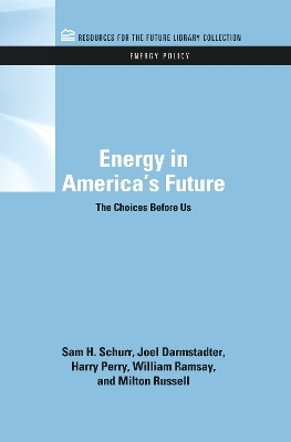 Energy in America's Future - Sam H. Schurr, Joel Darmstadter, Harry Perry, William C. Ramsay, Milton Russell