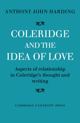 Coleridge and the Idea of Love - Anthony John Harding