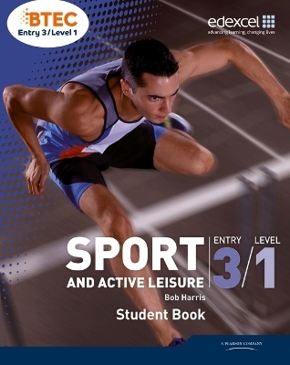 BTEC Entry 3/Level 1 Sport and Active Leisure Student Book - Bob Harris