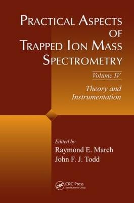 Practical Aspects of Trapped Ion Mass Spectrometry, Volume IV - 