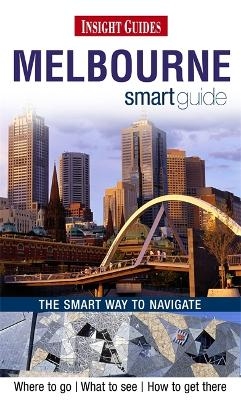 Insight Guides: Melbourne Smart Guide -  APA Publications Limited