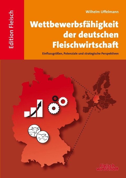 Wettbewerbsfähigkeit der deutschen Fleischwirtschaft - Wilhelm Uffelmann