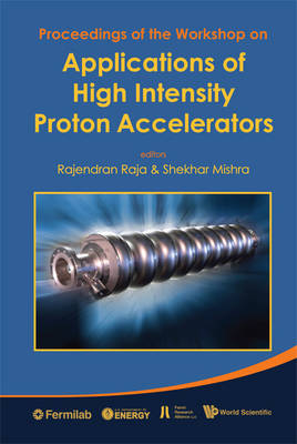 Applications Of High Intensity Proton Accelerators - Proceedings Of The Workshop - 