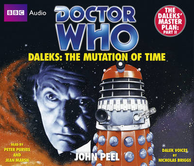 "Doctor Who": Daleks - The Mutation of Time - John Peel