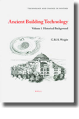 Ancient Building Technology, Volume 1: Historical Background -  Wright