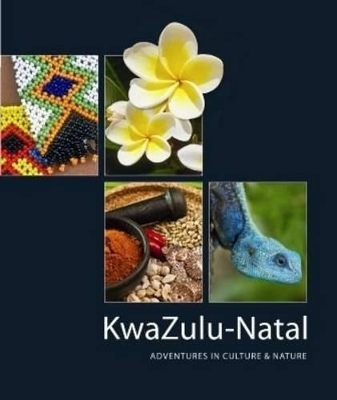 Kwazulu-Natal: Adventures in Culture & Nature - Sue Derwent