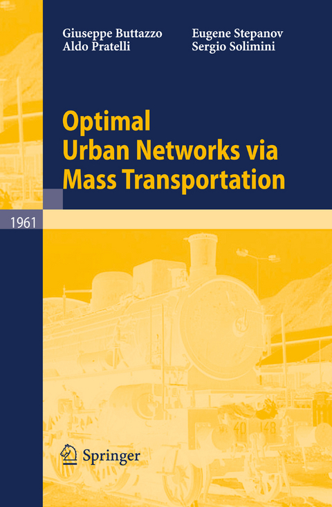 Optimal Urban Networks via Mass Transportation - Giuseppe Buttazzo, Aldo Pratelli, Sergio Solimini, Eugene Stepanov