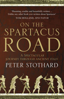 On the Spartacus Road - Peter Stothard