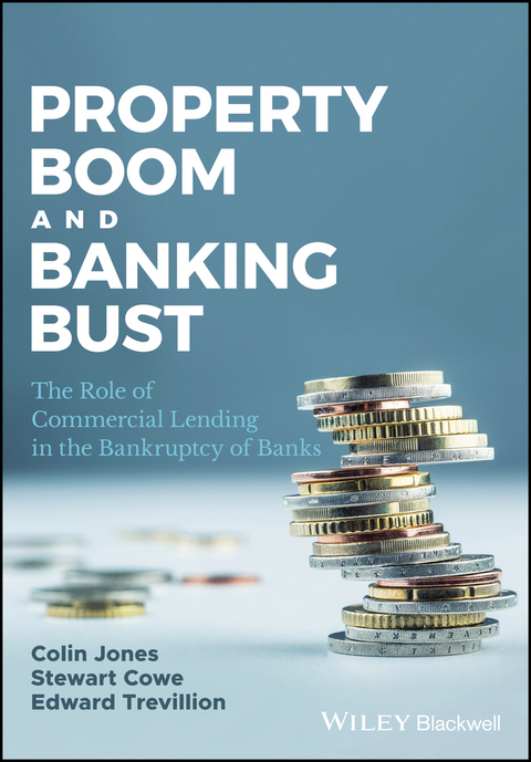 Property Boom and Banking Bust - Colin Jones, Stewart Cowe, Edward Trevillion