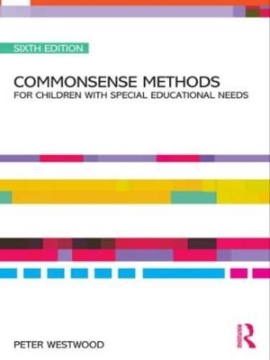 Commonsense Methods for Children with Special Educational Needs - Peter Westwood