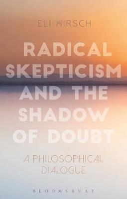 Radical Skepticism and the Shadow of Doubt -  Eli Hirsch