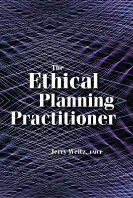 Ethical Planning Practitioner -  Jerry Weitz