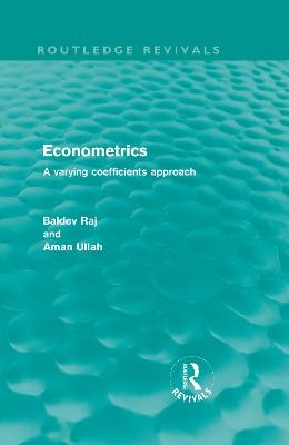 Econometrics (Routledge Revivals) - Baldev Raj, Aman Ullah