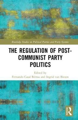 Regulation of Post-Communist Party Politics - 