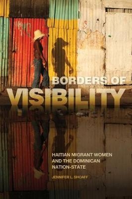 Borders of Visibility -  Shoaff Jennifer L. Shoaff