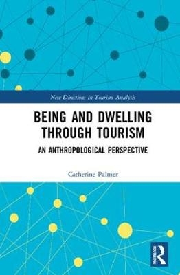 Being and Dwelling through Tourism -  Catherine Palmer