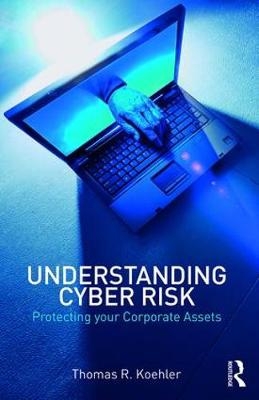 Understanding Cyber Risk -  Thomas R. Koehler