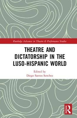 Theatre and Dictatorship in the Luso-Hispanic World - 