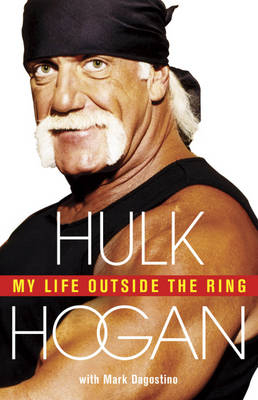 My Life Outside the Ring - Hulk Hogan