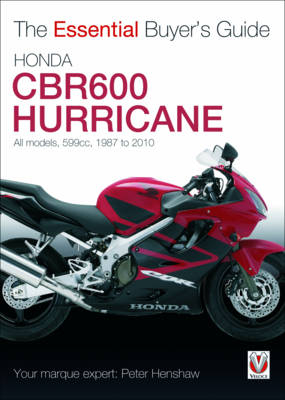 Essential Buyers Guide Honda Cbr600 Hurricane : 599cc. 1987-2010 - Peter Henshaw