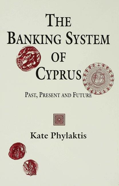 Banking System of Cyprus -  Kate Phylaktis