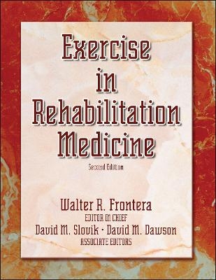 Exercise in Rehabilitation Medicine - Walter R. Frontera, David M. Slovik, David M. Dawson