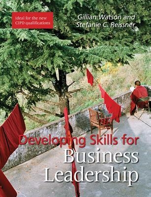 Developing Skills for Business Leadership - Gillian Watson, Stefanie Reissner