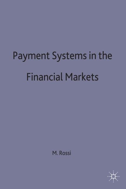Payment Systems in the Financial Markets -  Marco Rossi