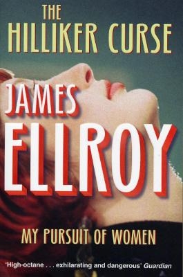 The Hilliker Curse - James Ellroy