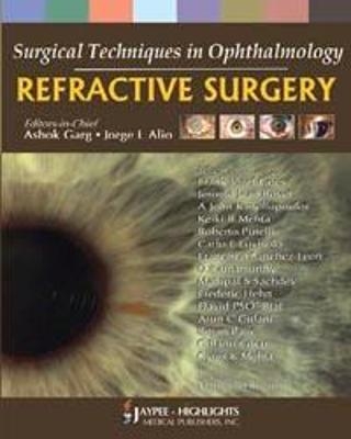 Surgical Techniques in Ophthalmology: Refractive Surgery - Ashok Garg, Jorge L Alio