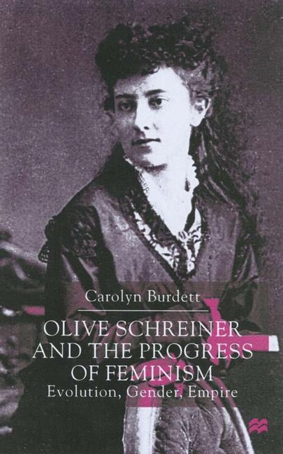 Olive Schreiner and the Progress of Feminism -  C. Burdett