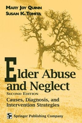 Elder Abuse And Neglect - Mary Joy Quinn, Susan K. Tomita