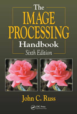 The Image Processing Handbook, Sixth Edition - John C. Russ